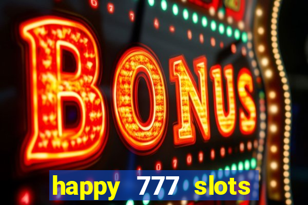 happy 777 slots paga mesmo